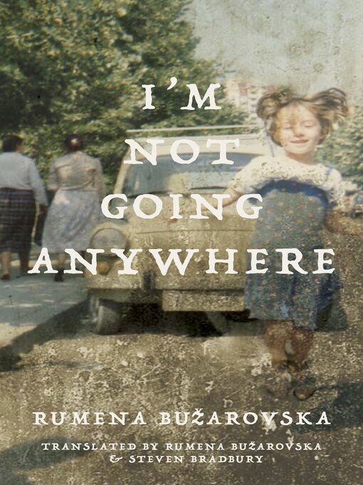Title details for I'm Not Going Anywhere by Rumena Bužarovska - Wait list